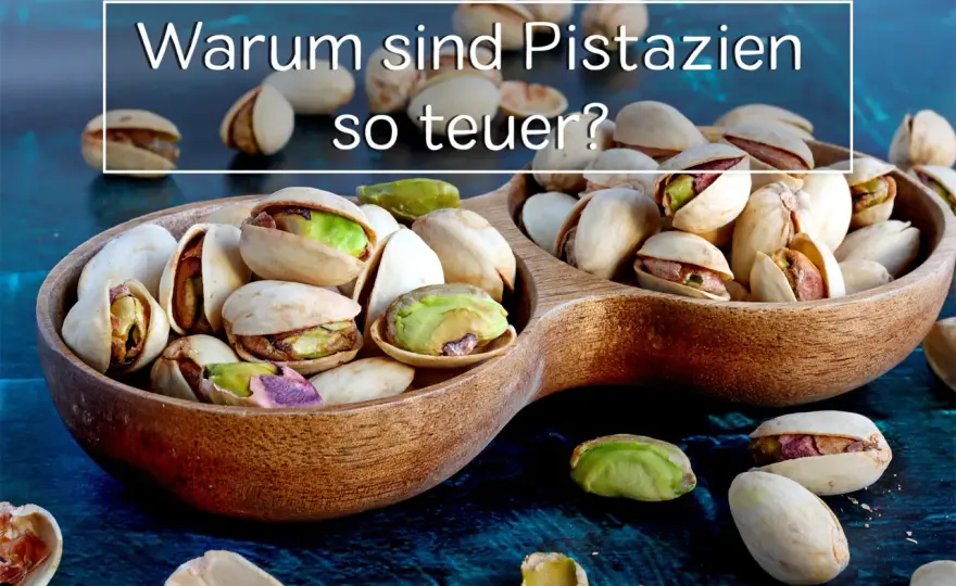 Warum sind Pistazien so teuer? Die wichtigsten Preistreiber